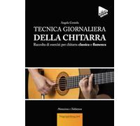 Tecnica giornaliera della chitarra: Raccolta di esercizi per chitarra classica e flamenca