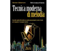 Tecnica moderna di melodia. Per pianoforte. Metodo - Delamont Gordon