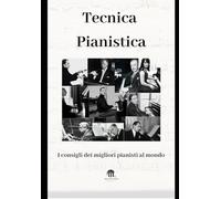 Tecnica Pianistica "I Consigli dei Migliori Pianisti al Mondo"