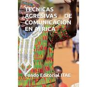 TECNICAS AGRESIVAS DE COMUNICACION EN AFRICA