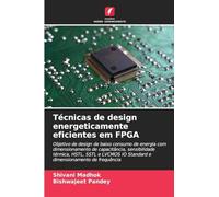 Técnicas de design energeticamente eficientes em FPGA: Objetivo de design de baixo consumo de energia com dimensionamento de capacitância, ... IO Standard e dimensionamento de frequência