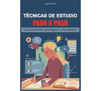 Técnicas de Estudio Paso a Paso: Una Guía Práctica para Mejorar tu Rendimiento