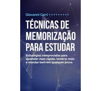 Técnicas de memorização para estudar: Estratégias comprovadas para aprender mais rápido, lembrar mais e mandar bem em qualquer prova