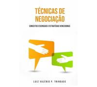 Técnicas de Negociação: Conceitos Essenciais e Estratégias Vencedoras