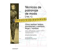 Técnicas de patronaje de moda 1 : cómo realizar faldas, pantalones y camisas : mujer-hombre