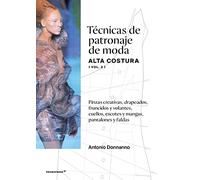 Técnicas de patronaje de moda alta costura vol 2. Pinzas creativas, drapeados , fruncidos y volantes, cuellos, escotes y mangas.Pantalones y faldas.