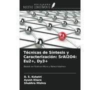 Técnicas de Síntesis y Caracterización: SrAl2O4: Eu2+, Dy3+: Basado en Fósforos Micro y Nanocristalinos