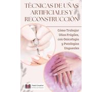 Técnicas de Uñas Artificiales y Reconstrucción: Cómo Trabajar Uñas Frágiles, con Onicofagia y Patologías Ungueales