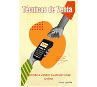 Técnicas de Venta - Aprende a Vender Cualquier Cosa Online