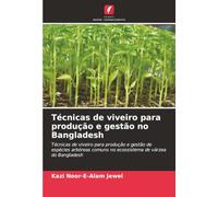 Técnicas de viveiro para produção e gestão no Bangladesh: Técnicas de viveiro para produção e gestão de espécies arbóreas comuns no ecossistema de várzea do Bangladesh
