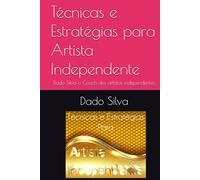 Técnicas e Estratégias para Artista Independente: Dado Silva o Coach dos artistas independentes