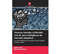 Técnicas híbridas LSTM-GRU com RL para inteligência de mercado adaptável: Um quadro inteligente para uma análise de mercado adaptável e baseada em dados