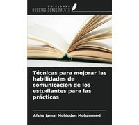 Técnicas para mejorar las habilidades de comunicación de los estudiantes para las prácticas