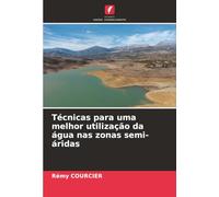 Técnicas para uma melhor utilização da água nas zonas semi-áridas