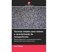 Técnicas simples para síntese e caracterização de nanopartículas: Dispersão dinâmica da luz, microscopia de força atómica, dispersão estática da luz, difração de raios X
