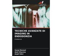 TECNICHE AVANZATE DI IMAGING IN ENDODONZIA - Edizioni Sapienza, 2021