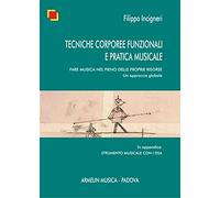 Tecniche corporee funzionali e pratica musicale. Fare musica nel pieno delle proprie risorse. Un approccio globale
