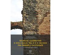 Tecniche costruttive e cicli edilizi tra VI e IX secolo fra Oriente e Occidente.
