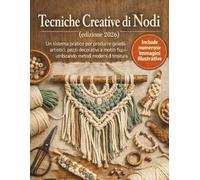 Tecniche Creative di Nodi (edizione 2026): Un sistema pratico per produrre gioielli artistici, pezzi decorativi e motivi funzionali utilizzando metodi moderni di tessitura