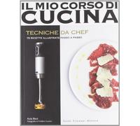 Tecniche da chef. 75 ricette illustrate passo a passo