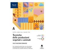 Tecniche delle produzioni vegetali e animali. Per le Scuole superiori. Con e-book. Con espansione online. Produzioni erbacee (Vol. A)