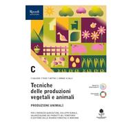 Tecniche delle produzioni vegetali e animali. Per le Scuole superiori. Con e-book. Con espansione online. Produzioni zootecniche (Vol. C)