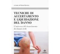 Tecniche di accertamento e liquidazione del danno. L'universo del risarcimento dei danni civili