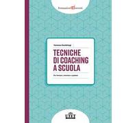 Tecniche di coaching a scuola. Per formare, orientare e guidare