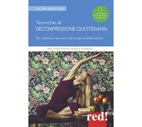 Tecniche di decompressione quotidiana. Per ridurre le tensioni del corpo e della mente. Con File audio per il download