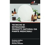 TECNICHE DI ESTRAZIONE - PRODOTTI NATURALI DA PIANTE MEDICINALI