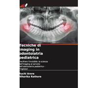 Tecniche di imaging in odontoiatria pediatrica: Decifrare l'invisibile: la scienza dell'imaging al servizio dell'odontoiatria pediatrica - Progressi