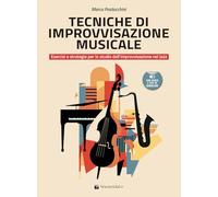 Tecniche di improvvisazione musicale. Esercizi e strategie per lo studio dell’improvvisazione nel jazz. Metodo. Con File audio per il download. Con Contenuto digitale (fornito elettronicamente)
