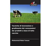 Tecniche di lavorazione e gradimento dei consumatori dei prodotti a base di latte vaccino
