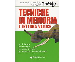 Tecniche di memoria e lettura veloce: manuale completo del corso Eureka.