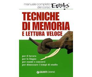 Tecniche di memoria e lettura veloce. Manuale completo del corso Eureka