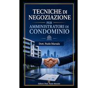 TECNICHE DI NEGOZIAZIONE PER AMMINISTRATORI DI CONDOMINIO: 5