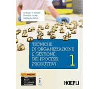 TECNICHE DI ORGANIZZAZIONE E GESTIONE DEI PROCESSI PRODUTTIVI 1 + EBOOK - (9788820372262) + Materiali didattici - Rebillo