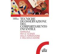 Tecniche di osservazione del comportamento infantile. Manuale per le scienze della formazione e dell'educazione