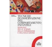 Tecniche di osservazione del comportamento infantile. Manuale per le scienze della formazione e dell'educazione