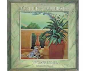 Tecniche di pittura murale. Trompe l'oeil. Immagini, idee, progetti