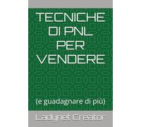 TECNICHE DI PNL PER VENDERE: (e guadagnare di più)
