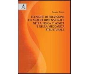 Tecniche di previsione ed analisi dimensionale nella fisica classica e nella meccanica strutturale