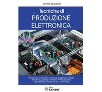 Tecniche di produzione elettronica. PCB e PCB-A, saldatura manuale, saldatura a onda, reflow soldering, materiali per saldatura, assemblaggio press-fit, test e ispezione