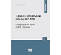 Tecniche di redazione degli atti penali. Guida pratica con regole, modelli ed esempi. Con espansione online