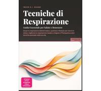 Tecniche di Respirazione: Guida Essenziale per Salute e Benessere