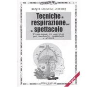 Tecniche di respirazione per lo spettacolo. Programma di esercizi per cantanti, musicisti e attori