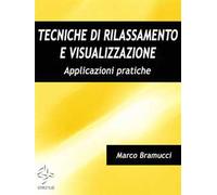 Tecniche Di Rilassamento E Visualizzazione. Applicazioni Pratiche