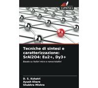 Tecniche di sintesi e caratterizzazione: SrAl2O4: Eu2+, Dy3+: Basato su fosfori micro e nanocristallini