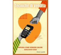 Tecniche di Vendita - Impara Come Vendere Online Qualsiasi Cosa