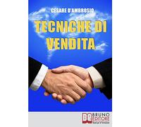 Tecniche di Vendita: Strategie Avanzate per Venditori di Ogni Livello